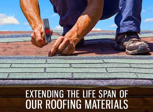 Extending the Life Span of Our Roofing Materials