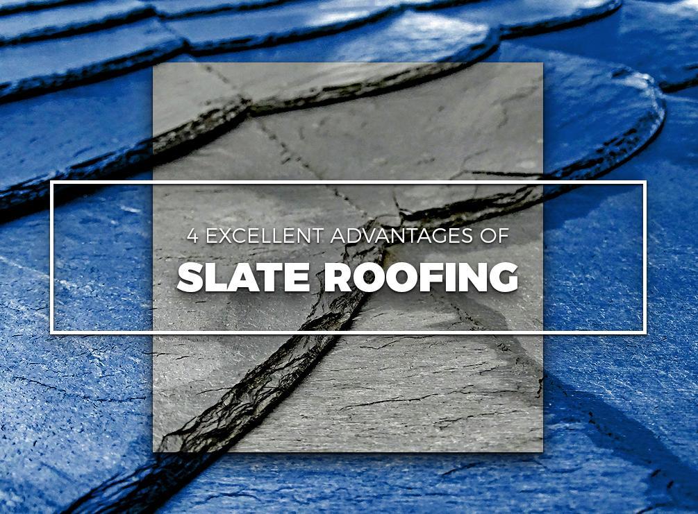 4 Excellent Advantages of Slate Roofing