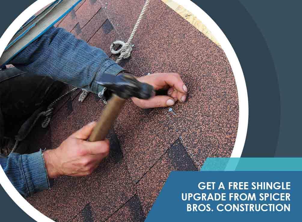 Get a Free Shingle Upgrade From Spicer Bros. Construction
