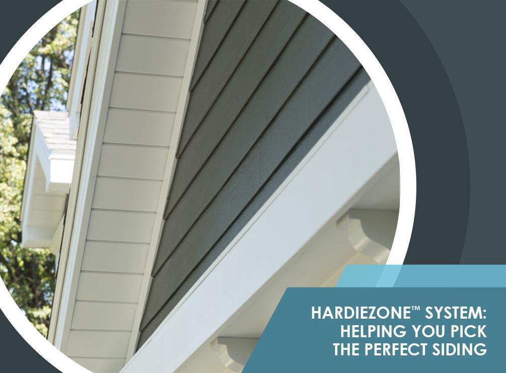 HardieZone™ System: Helping You Pick the Perfect Siding