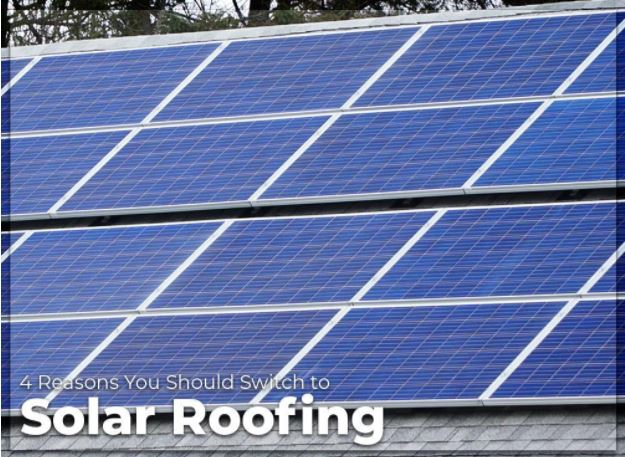 4 Reasons You Should Switch to Solar Roofing